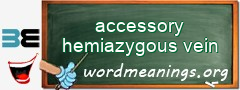 WordMeaning blackboard for accessory hemiazygous vein
